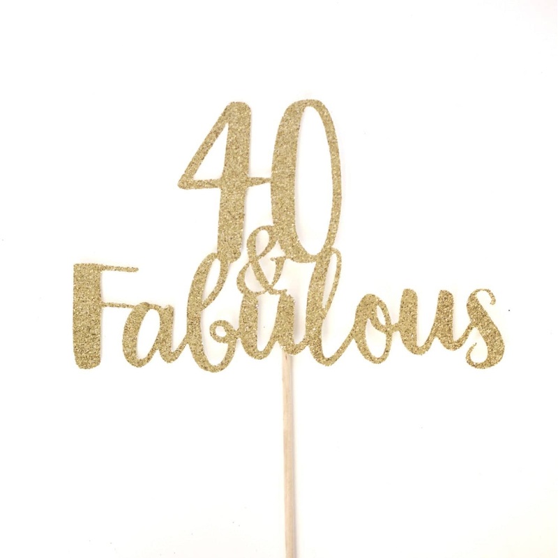 40 & Fabulous Cake Topper
