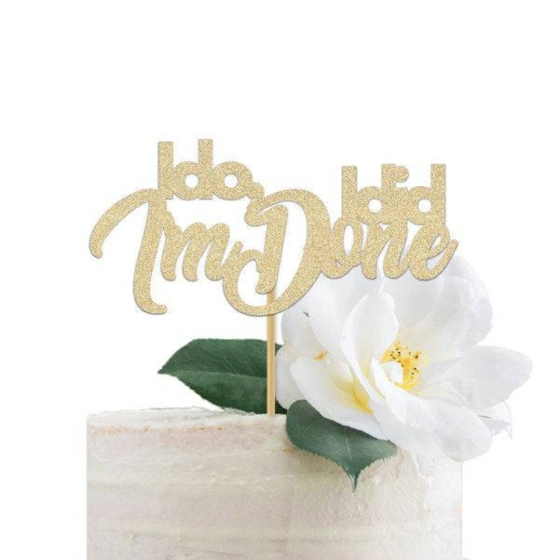 I do I did I'm done Cake Topper