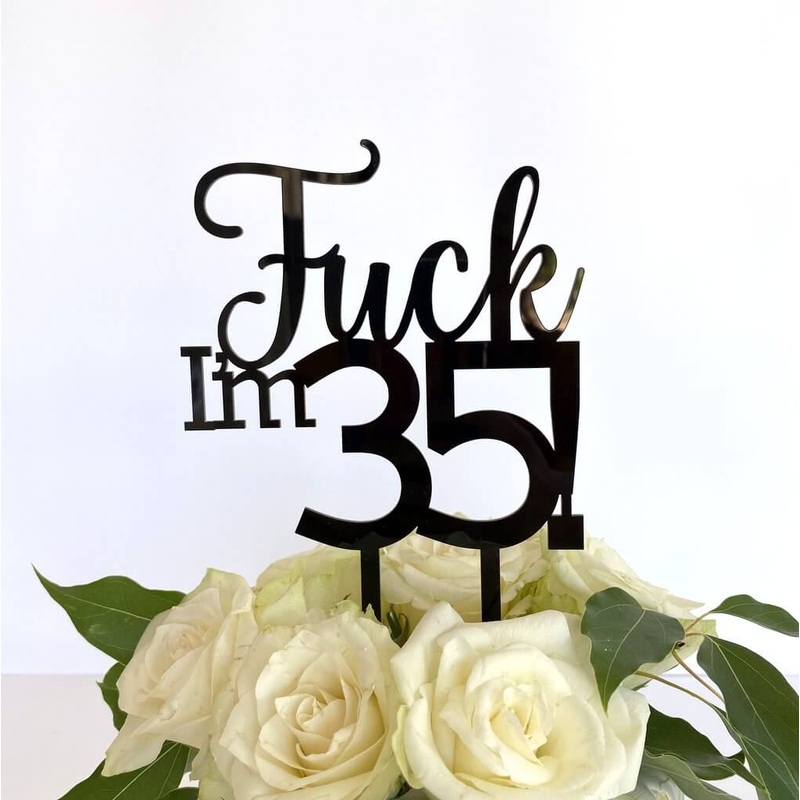 Acrylic Black 'Fuck I'm 35!' Birthday Cake Topper