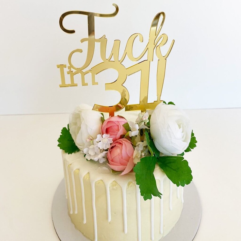 Acrylic Gold 'Fuck I'm 31!' Birthday Cake Topper