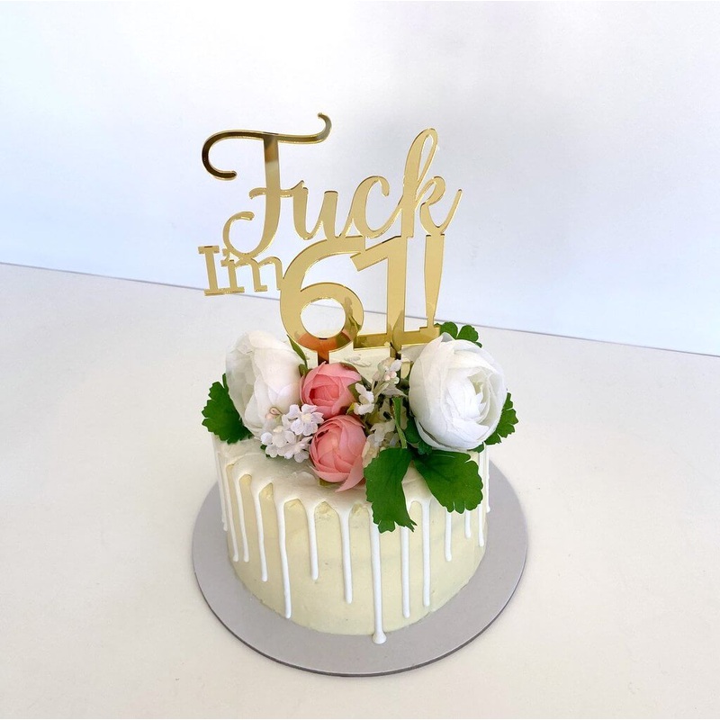 Acrylic Gold 'Fuck I'm 61!' Birthday Cake Topper
