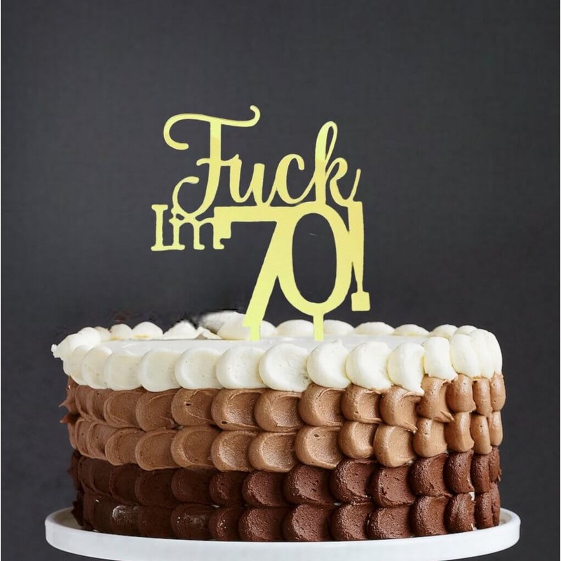 Acrylic Gold 'Fuck I'm 70!' Birthday Cake Topper