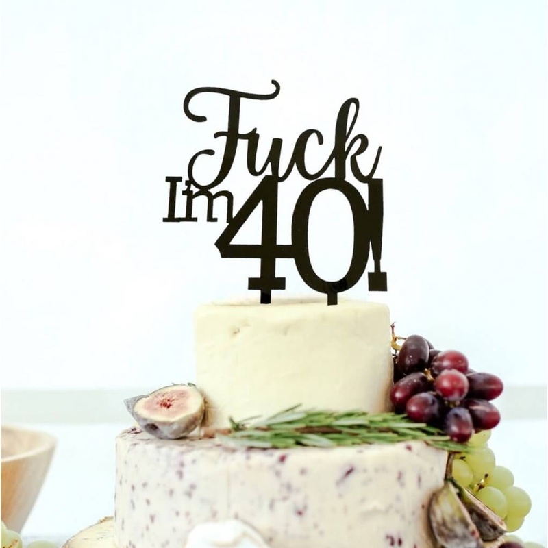 Acrylic Matte Black 'Fuck I'm 40!' Birthday Cake Topper