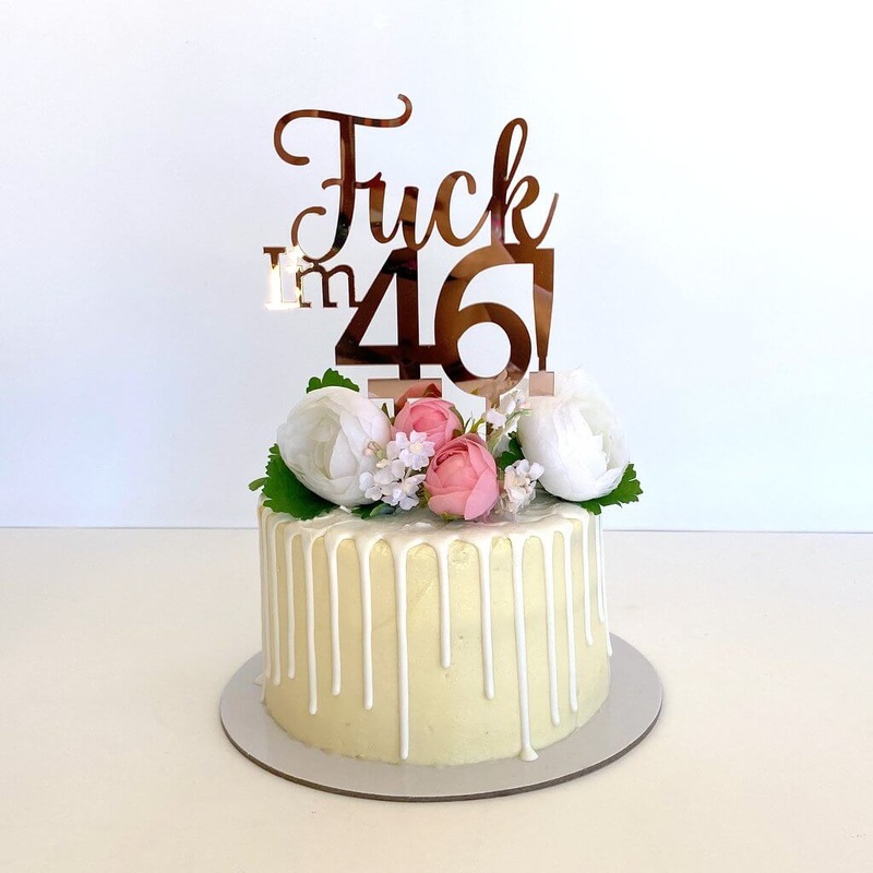 Acrylic Rose Gold 'Fuck I'm 46!' Cake Topper