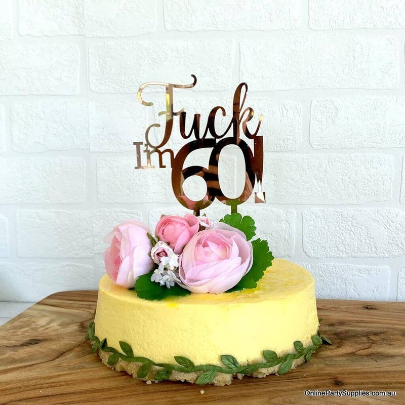 Acrylic Rose Gold 'Fuck I'm 60!' Birthday Cake Topper