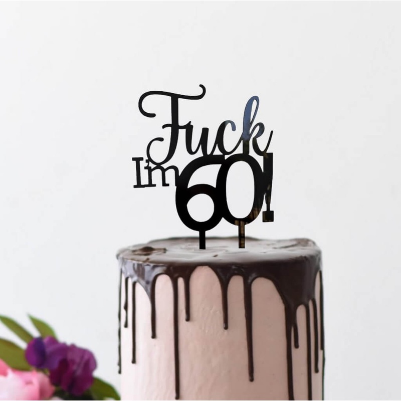 Acrylic Black 'Fuck I'm 60!' Birthday Cake Topper