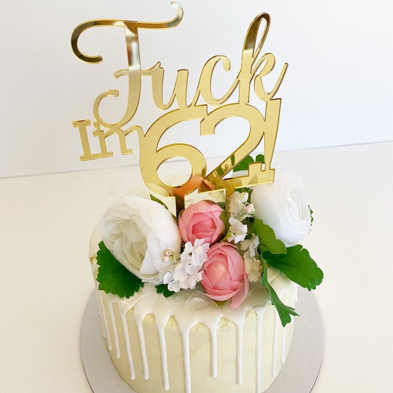 Acrylic Gold 'Fuck I'm 62!' Birthday Cake Topper