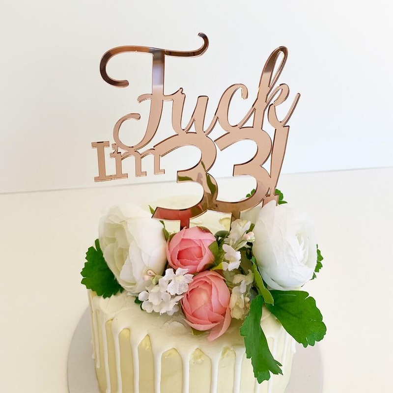 Acrylic Rose Gold 'Fuck I'm 33!' Cake Topper