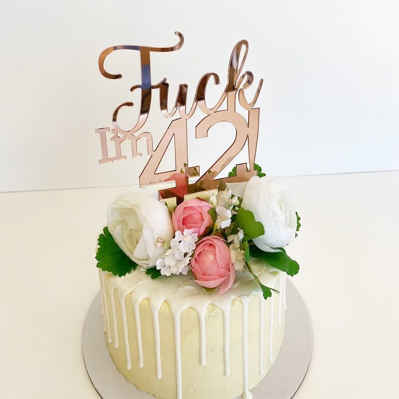 Acrylic Rose Gold 'Fuck I'm 42!' Cake Topper
