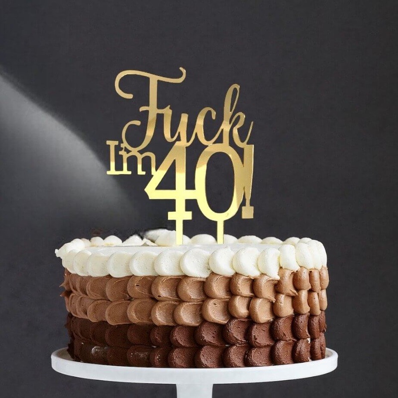 Acrylic Gold 'Fuck I'm 40!' Birthday Cake Topper