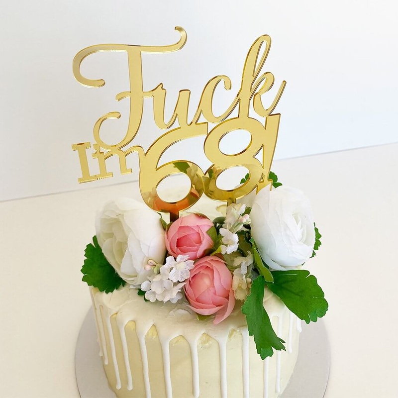 Acrylic Gold 'Fuck I'm 68!' Birthday Cake Topper