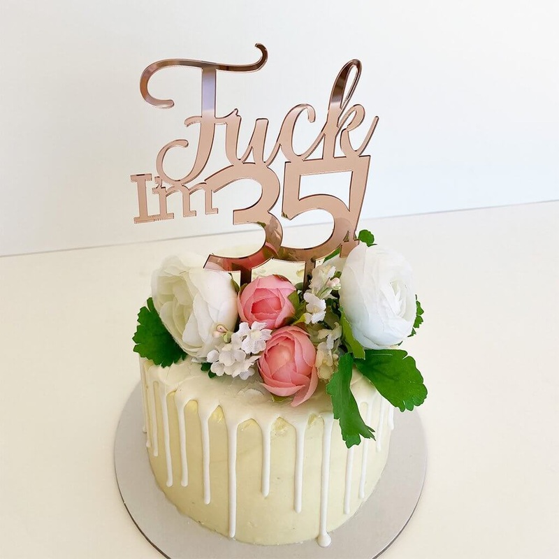 Acrylic Rose Gold 'Fuck I'm 35!' Cake Topper