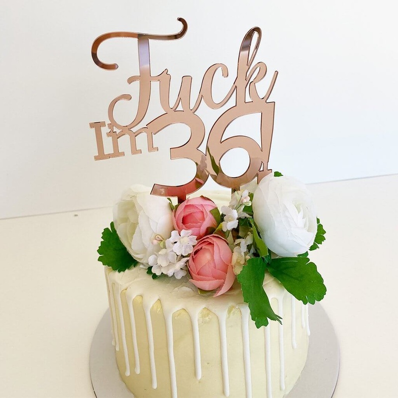 Acrylic Rose Gold 'Fuck I'm 36!' Cake Topper