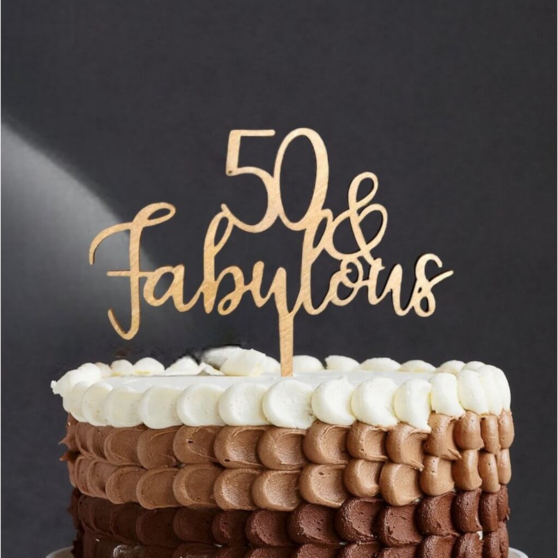 Wooden '50 & Fabulous' Cake Topper